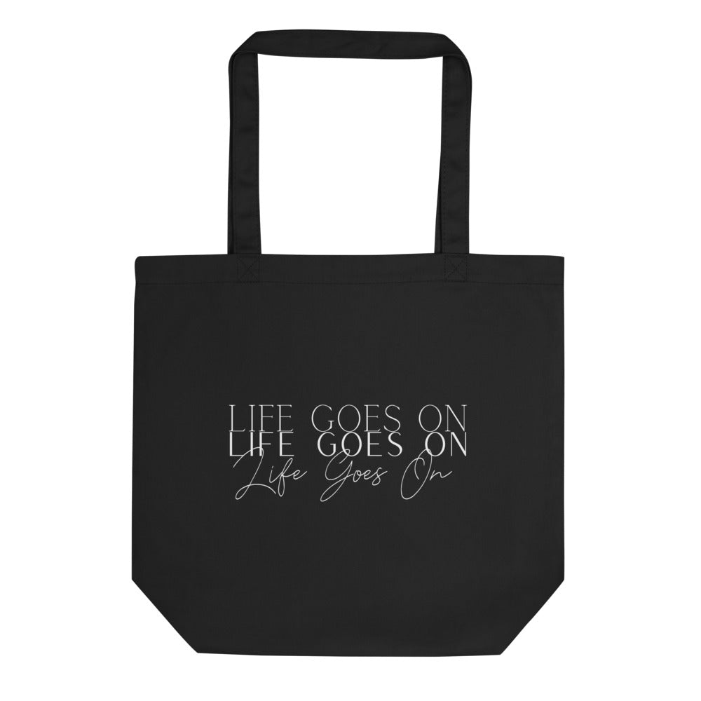 LIFE GOES ON TOTE BAG