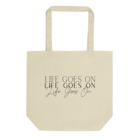 LIFE GOES ON TOTE BAG