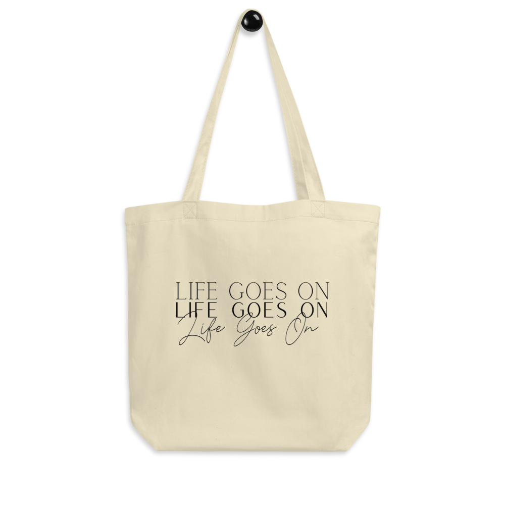 LIFE GOES ON TOTE BAG