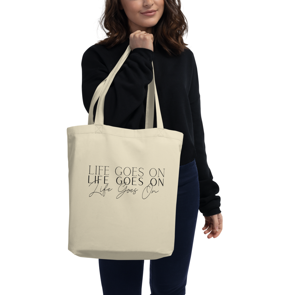 LIFE GOES ON TOTE BAG